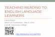 Teaching Reading to English Language Learners - … … · TEACHING READING TO ENGLISH LANGUAGE LEARNERS Laura Araujo MAACCE Conference - May 8, 2014 Carroll Community College