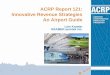 ACRP Report 121: Innovative Revenue Strategies An Airport ...onlinepubs.trb.org/Onlinepubs/webinars/160317.pdf · ACRP Report 121: Innovative Revenue Strategies . An Airport Guide
