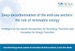 Deep-decarbonisation of the end-use sectors: the … · Deep-decarbonisation of the end-use sectors: the role of renewable ... • Technology Options in power, district heat, 