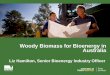 Woody Biomass for Bioenergy in Australia - …nufg.org.au/images/Expo Presentations/EXPO Sem 1 Liz Hamilton.pdf · Woody Biomass for Bioenergy in Australia ... Courtesy of the Clean