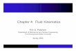 Chapter 4: Fluid Kinematics - libvolume3.xyzlibvolume3.xyz/civil/btech/semester3/fluidmechanics/kinematicsof... · for the undergraduate Fluid Mechanics course ... While slides have