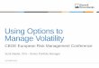 Using Options to Manage Volatility - Cboe · Using Options to Manage Volatility CBOE European Risk Management Conference ... – Peter Bernstein . Strategy construction & techniques