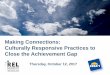 Making Connections: Culturally Responsive Practices to … · Making Connections: Culturally Responsive Practices to Close the Achievement Gap Thursday, October 12, 2017 . Regional