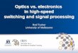 Optics vs. electronics in high-speed switching and … · Optics vs. electronics in high-speed switching and signal processing ... Nonlinear optics energy limit: 1 GHz 1 GHz ... Nonlinear