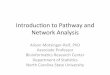 Introduc)on to Pathway and Network Analysis · Introduc)on to Pathway and Network Analysis Alison Motsinger-Reif, PhD Associate Professor Bioinformacs Research Center Department of
