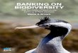 BANKING ON BIODIVERSITY - eds.org.nz on Biodiversity_ƒ.pdf · The international experience of biobanking 8 4.1. Overview 8 4.2. NSW Biobanking 8 Measurement 8 ... Biodiversity protection