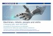 Machines, robots, people and skills - cedefop.europa.eu · Presentation of findings from Cedefop’s ‘Digitalisation and future of ... Technological change is affecting EU workers