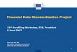 Financial Data Standardisation Project - Eurofilingeurofiling.info/2017/wp-content/uploads/EFp_6_FDSproject.pdf · Financial Data Standardisation Project 23rd Eurofiling Workshop,