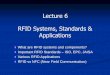 Lecture 6 RFID Systems, Standards & Applications · 2016-10-24 · Lecture 6 RFID Systems, Standards & ... Application Servers Database, Web Server, etc. ... Application Requirement