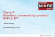The IoT: Wireless connectivity product WiFi & BT · The IoT: Wireless connectivity product WiFi & BT Jesse ... getting connected via the Internet to ... Local area networks
