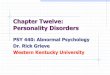 Chapter Twelve: Personality Disorders - WKUpeople.wku.edu/rick.grieve/Abnormal/Lectures/Ch12.pdf · Chapter Twelve: Personality Disorders ... or Erratic Behavior Criminal behaviorCriminal