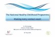 The National Healthy Childhood Programme Making … · The National Healthy Childhood Programme Making every ... HSE Lead for The National Healthy Childhood Programme ... The benefits