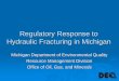 Regulatory Response to Hydraulic Fracturing in Michigan · Regulatory Response to Hydraulic Fracturing in Michigan. ... Flowline Pressure Testing, ... zKlepper No. 1 Well in Kansas