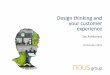Design thinking and your customer experience - … · Design thinking and your customer experience Zac Ashkanasy 18 October 2016 . nousgroup.com 2 Design thinking follows certain