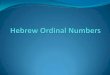 Hebrew Ordinal Numbers - .Hebrew Ordinal Numbers Hebrew ordinal numbers are adjectives. When used