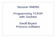 Session NM056 Programming TCP/IP with Sockets …opus1.com/www/presentations/nm056.pdf · Session NM056 Programming TCP/IP with Sockets Geoff Bryant Process software. ... TCP/IP and