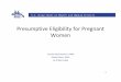 Presumptive Eligibility for Pregnancy Providers · PDF filePresumptive Eligibility for Pregnant ... Current Presumptive Eligibility •Pregnant woman only ... (46), and their pregnant
