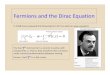 Lecture.8.Fermions and the Dirac Equationweb.mst.edu/~hale/courses/Physics_357_457/Notes/Lecture.8.Dirac... · Dirac derived the properties of the matrices by requiring that the solution