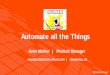 Automate all the Things - SEI Digital Library · Automate ALL the Things: Taking Advantage of Free Tools to Automate Your End-to-End Release Pipelines Author: Avantika Mathur (Electric