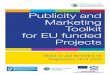 Publicity and Marketing oolkit T for EU funded Projects · Publicity and Marketing oolkit T for EU funded ... Advertising & Marketing ... building. • Programme reference 