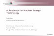 A Roadmap for Nuclear Energy Technology · A Roadmap for Nuclear Energy Technology ... – increase the contribu/ons from a new generaon of improved light water reactors ... Advanced