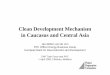 Clean Development Mechanism in Caucasus and … · Clean Development Mechanism in Caucasus and Central Asia ... Consultancy services related to the preparation and ... Assistance