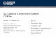 Classical Component Systems – CORBAst.inf.tu-dresden.de/files/teaching/ss17/cbse/slides/22-cbse-corba.pdf · 22. Classical Component Systems – CORBA Lecturer: Dr. Sebastian Götz