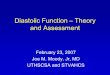 Diastolic Function Theory and Assessment - … · –End-systolic LV volume < equilibrium LV volume ... Assessment of Diastolic Function •M-mode Echo: –chamber sizes –mitral