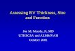 Assessing RV Thickness, Size and Function€¦ · Assessing RV Thickness, Size and Function Joe M. Moody, ... •Increased RV systolic pressure augments LV systolic pressure a little
