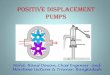 Positive Displacement PumpS - marinestudy.netmarinestudy.net/.../uploads/2015/04/Positive-Displacement-Pumps.pdf · POSITIVE DISPLACEMENT PUMPS ¾ Two valves and one stuffing box