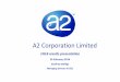 A2 Corporation Limited - The a2 Milk Company · A2 Corporation Limited 1H14 results presentation 26 February 2014 Geoffrey Babidge Managing Director & CEO . 0 24 168 209 240 255 221