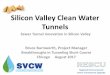 Silicon Valley Clean Water Tunnels - Tunneling Short … · Silicon Valley Clean Water Tunnels Sewer Tunnel Innovation in Silicon Valley Bruce Burnworth, Project Manager Breakthroughs