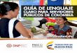 GUÍA DE LENGUAJE - portaltributariodecolombia.com | · 2015-11-23 · Guía de lenguaje claro para servidores públicos de Colombia ... 35 4.2.4 Use ... de cuentas. En este sentido,