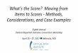 Session 5: What’s the Score? Moving from Items to … · What’s the Score? Moving from Items to Scores - Methods, Considerations, and Case Examples ... including real-world examples
