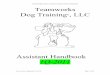 TEAMWORKS DOG TRAINING EMPLOYEE HANDBOOK Teamworks …teamworksdogtraining.org/images/word files/TWAssistantHandbook.pdf · TEAMWORKS DOG TRAINING EMPLOYEE HANDBOOK Last revision: