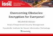 Overcoming Obstacles: Encryption for Everyone! - .Overcoming Obstacles: Encryption for Everyone!