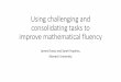 Using challenging and consolidating tasks to … · Using challenging and consolidating tasks to improve mathematical fluency James Russo and Sarah Hopkins, Monash University