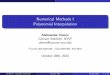 Numerical Methods I Polynomial Interpolation - …donev/Teaching/NMI-Fall2014/... · Numerical Methods I Polynomial Interpolation Aleksandar Donev Courant Institute, NYU1 donev@courant.nyu.edu