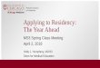 Applying to Residency: The Year Ahead · • Consider your entire record and review with your Career and Specialty Advisors 6 . Be Realistic • When considering a specialty, 