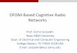 OFDM-Based Cognitive Radio Networks - IARIA · OFDM-Based Cognitive Radio Networks Prof. Erchin Serpedin Texas A&M University . Dept. of Electrical and Computer Engineering . College