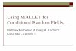 Matthew Michelson & Craig A. Knoblock CSCI 548 – … · Using MALLET for Conditional Random Fields Matthew Michelson & Craig A. Knoblock CSCI 548 – Lecture 3
