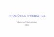 PROBIÒTICS I PREBIÒTICS - Acadèmia de Ciències ... · FRUCTOOLIGOSACARIDS: OLIGOFRUCTOSA • Oligosacàrids de fructosa que prové de la hidròlisis de inulina • Efecte prebiòtic