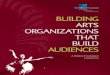 Building Arts Organizations That Build Audiences · Building Arts Organizations That Build Audiences By Susan Parker. ... Their discussions should resonate with any arts organization