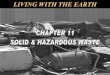 LIVING WITH THE EARTH - UMass Amherstpeople.umass.edu/envhl565/Powerpoint/Powerpoint s/slides11a... · Discuss and explain the consequences of improper solid waste disposal. – 2
