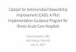 Catalyst for Antimicrobial Stewardship Improvement (CASI ... · Catalyst for Antimicrobial Stewardship Improvement (CASI): A Pilot Implementation Guidance Program for ... (and guidelines?)