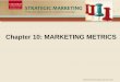 Chapter 10: MARKETING METRICS - Edu @ Thinusthinus.weebly.com/uploads/3/0/6/3/30633117/chap10.pdf · Chapter 11: Strategic Leadership The evolution of marketing metrics •Terminology
