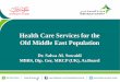 Health Care Services for the Old Middle East Population · Health Care Services for the Old Middle East Population Dr. Salwa AL Suwaidi MBBS, Dip. Ger, ... Hijama (Cupping Therapy)