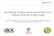 Facilitating Dengue Vector Surveillance for Disease ... Almatkyzy.pdf · Facilitating Dengue Vector Surveillance for Disease Control: A pilot study Gulaiim Almatkyzy, M.S., John P