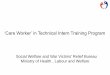 ‘Care Worker’ in Technical Intern Training Program · Persons who passed N4 of the JLPT, or other persons with equivalent or greater competence*1. Technical Intern Training 