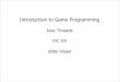 Introduction to Game Programming · Java Threads • What is a Thread? • Creating and Running Threads in Java – Extending the Thread class – Implementing the Runnable Interface